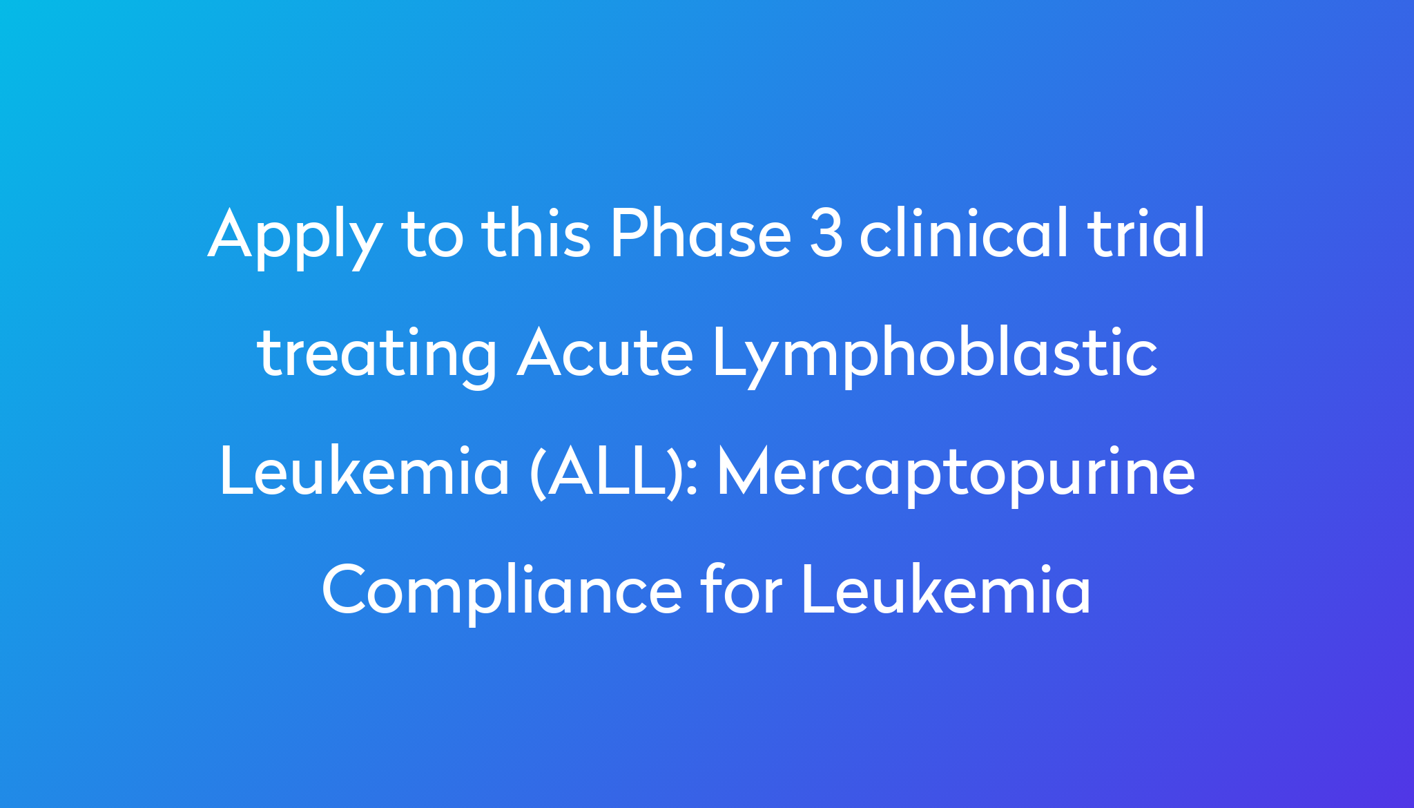 Mercaptopurine Compliance for Leukemia Clinical Trial 2024 Power